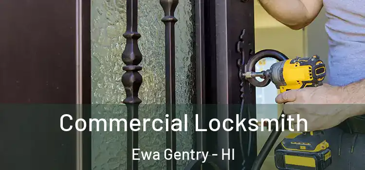 Commercial Locksmith Ewa Gentry - HI