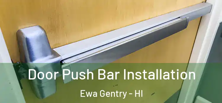 Door Push Bar Installation Ewa Gentry - HI