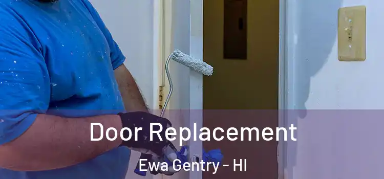Door Replacement Ewa Gentry - HI
