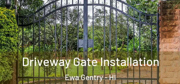 Driveway Gate Installation Ewa Gentry - HI