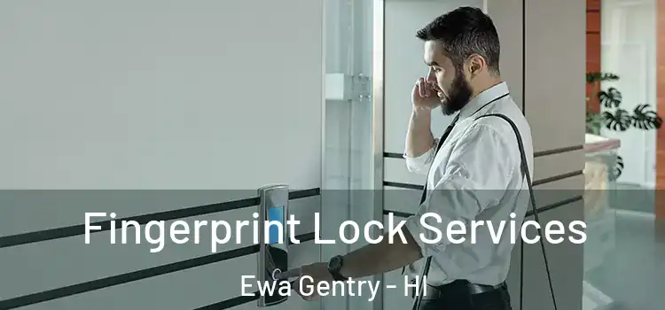 Fingerprint Lock Services Ewa Gentry - HI