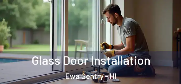 Glass Door Installation Ewa Gentry - HI