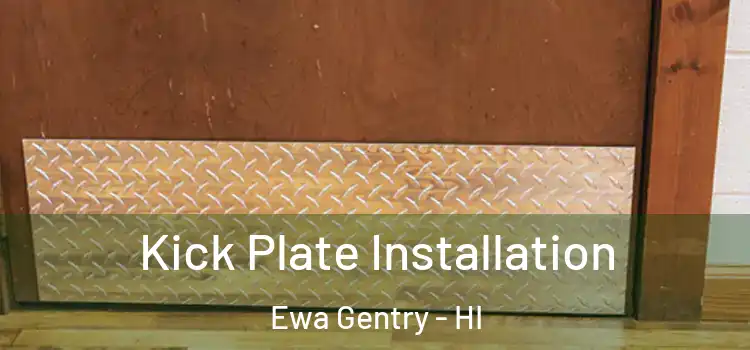 Kick Plate Installation Ewa Gentry - HI