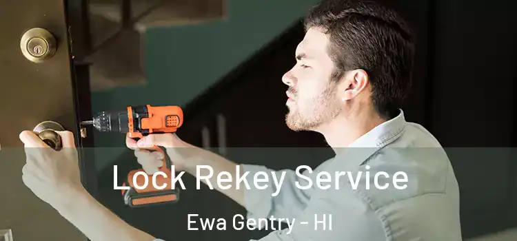 Lock Rekey Service Ewa Gentry - HI
