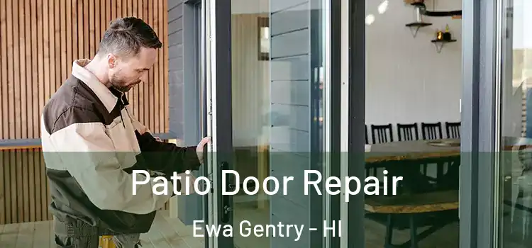 Patio Door Repair Ewa Gentry - HI
