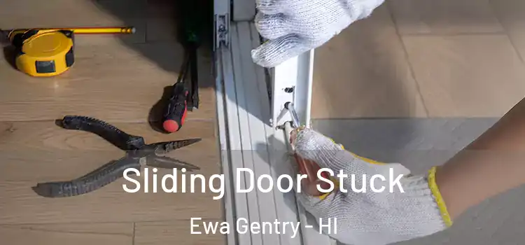 Sliding Door Stuck Ewa Gentry - HI