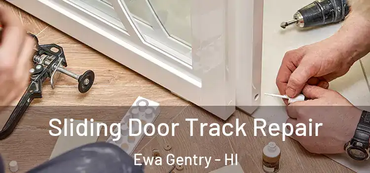 Sliding Door Track Repair Ewa Gentry - HI