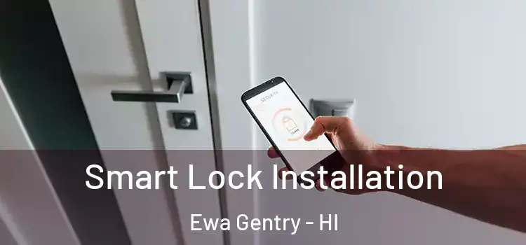 Smart Lock Installation Ewa Gentry - HI
